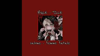 BUCK TICK - salome - femme fatale speed up