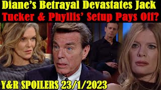 Y&R SPOILERS 23/1/2023 || Diane’s Betrayal Devastates Jack – Tucker & Phyllis’ Setup Pays Off?