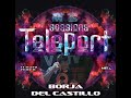 Borja del castillo  teleport sessions