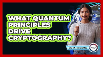 What Quantum Principles Drive Cryptography?