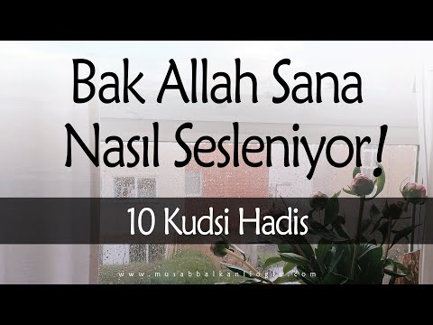 BAK ALLAH SANA NASIL SESLENİYOR!.. | 10 Kudsi Hadis