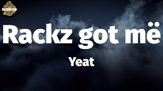 Yeat - Rackz got më (Lyrics)