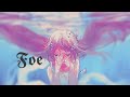 &quot;Foe&quot; by Yanagi Nagi ~ Engsub