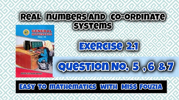 Exercise 2.1 Q No. 5,6&7 real numbers and co-ordinate systems general 9 sindh book with miss fouzia