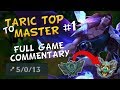 King Taric - TARIC TOP TO MASTER #1 - Full Game Commentary