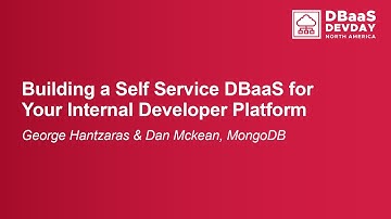 Building a Self Service DBaaS for Your Internal Developer Platform - George Hantzaras & Dan Mckean