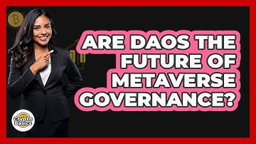 Are DAOs The Future Of Metaverse Governance? - CryptoBasics360.com