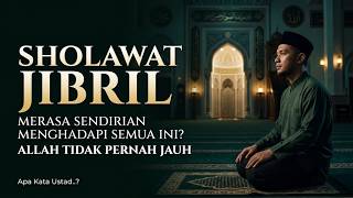 Download Lagu SHOLAWAT JIBRIL SAAT MERASA SENDIRIAN MENGHADAPI SEMUA INI | INGAT, ALLAH TIDAK PERNAH JAUH Download Lagu SHOLAWAT JIBRIL SAAT MERASA SENDIRIAN MENGHADAPI SEMUA INI | INGAT, ALLAH TIDAK PERNAH JAUH