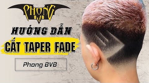 Hướng Dẫn Cắt Taper Fade |Dạy cắt tóc nam Phong BvB