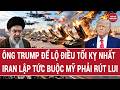 Điểm nóng 19/5: Ông Trump để lộ điều tối kỵ nhất trong chiến sự, Iran lập tức buộc Mỹ phải rút lui?