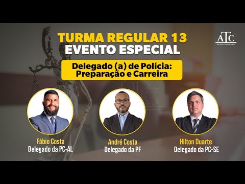 Evento Especial - Delegado (a) de Polícia - Preparação e Carreira (Turma Regular 13) 05-04-21