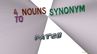 patch - 7 nouns similar to patch (sentence examples)