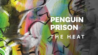 Video thumbnail of "Penguin Prison - The Heat (Official Audio)"