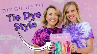 DIY Guide to Tie Dye Style: The Basics and WAY Beyond (Book Trailer) | The Pretty Life Girls