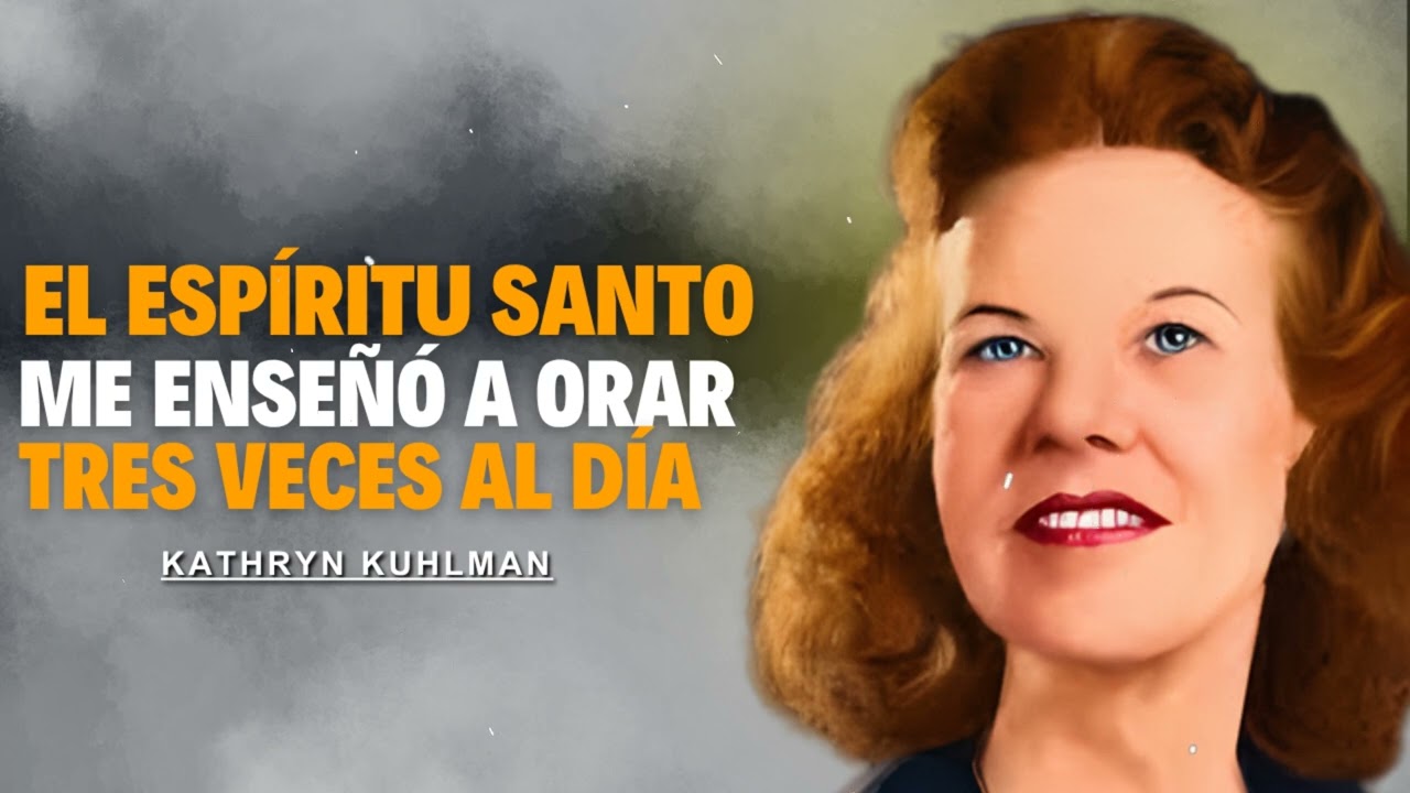 Kathryn Kuhlman - El Espíritu Santo Me Enseñó a Orar Tres Veces Al Dí
