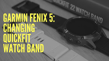 GARMIN FENIX 5: CHANGING QUICKFIT WATCH BAND