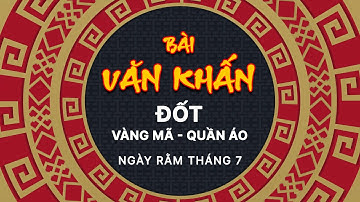 Văn khấn ĐỐT MÃ, quần áo RẰM THÁNG 7 theo truyền thống Việt Nam