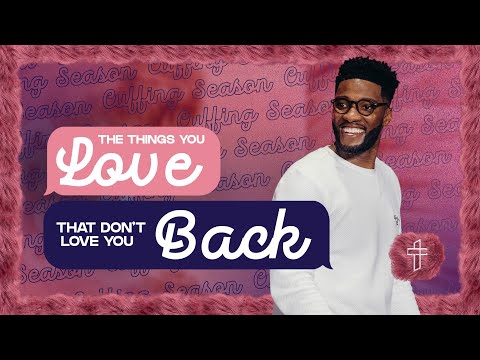 The Things You Love That Don’t Love You Back // Cuffing Season (Part 1) // Michael Todd