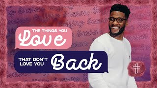 The Things You Love That Don’t Love You Back // Cuffing Season (Part 1) // Michael Todd