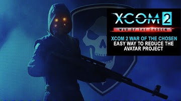 XCOM 2 War of the Chosen Easy way to reduce the Avatar Project