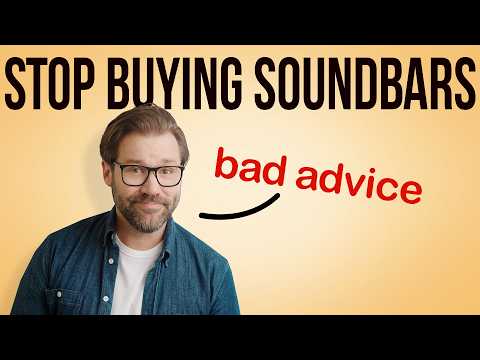 'Stop Buying Soundbars’ is Bad Advice.