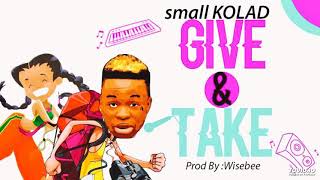 [MUSIC] SMALL KOLAD – GIVE & TAKE (PROD. BY WISE BEE)