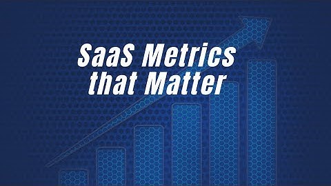 SaaS Metrics: Learn Most Important Metrics to Track