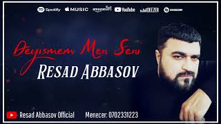 Resad Abbasov - Deyismem Men Seni 2022