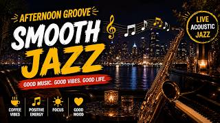 Afternoon Groove Coffee Jazz ☕ | Smooth Jazz Instrumentals for Relaxing, Study & Positive Energy
