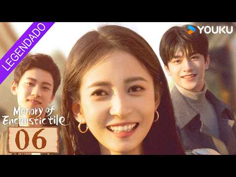 [Memory Of Encaustic Tile] EP06 💟 Chen Yuqi / Li Yi / Yan Zidong / Ma Li | YOUKU