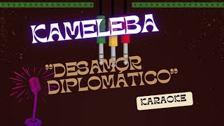 Kameleba - Desamor diplomático (KARAOKE)