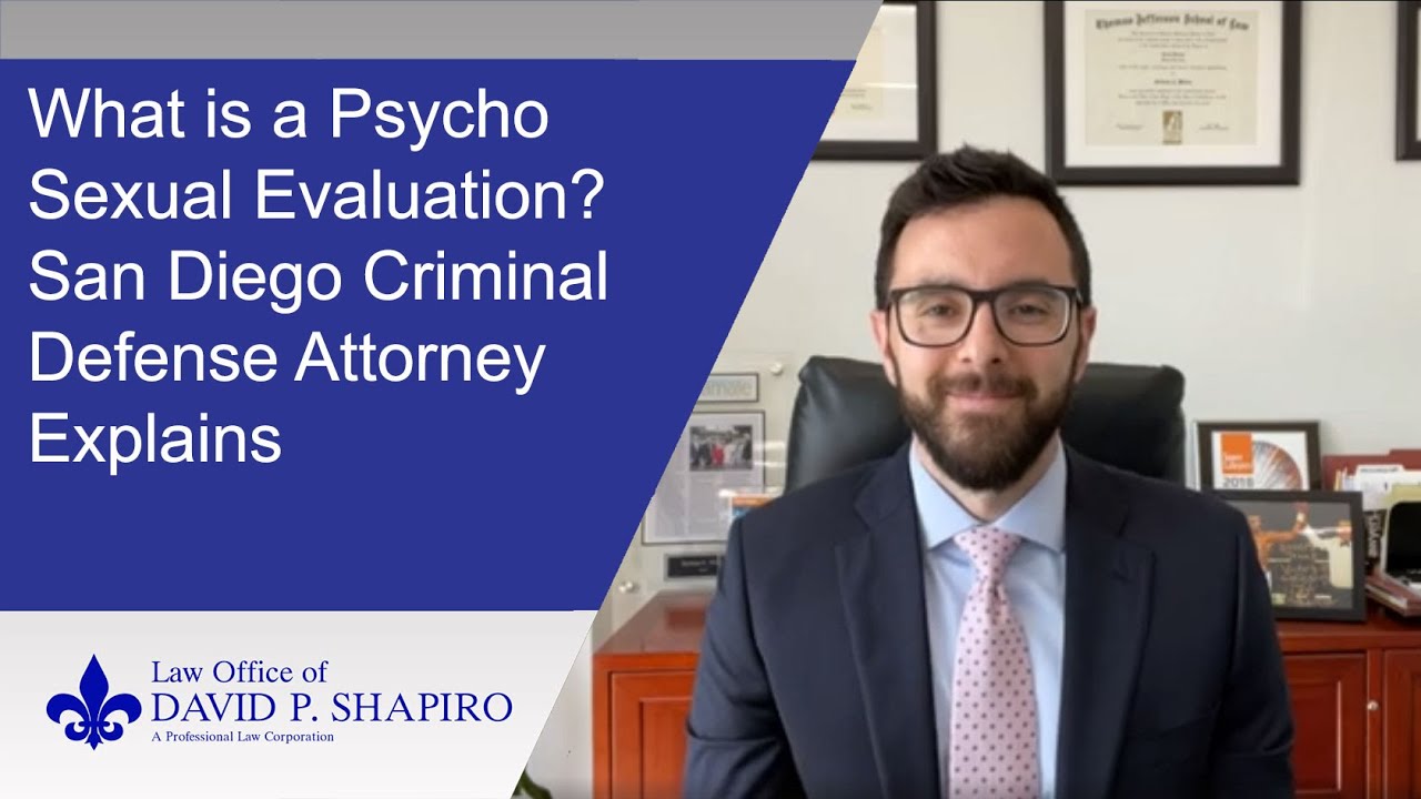What is a Psycho Sexual Evaluation? San Diego Criminal Defense Attorney