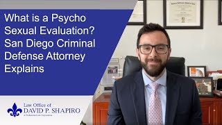 What is a Psycho Sexual Evaluation?  San Diego Criminal Defense Attorney Explains