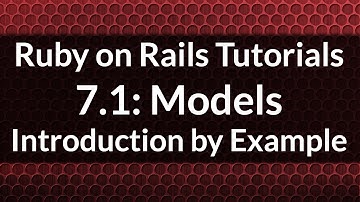 Ruby on Rails Tutorials 7.1: Introduction to Models by Example