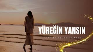 Yüreğin Yansın - Türkü Cover