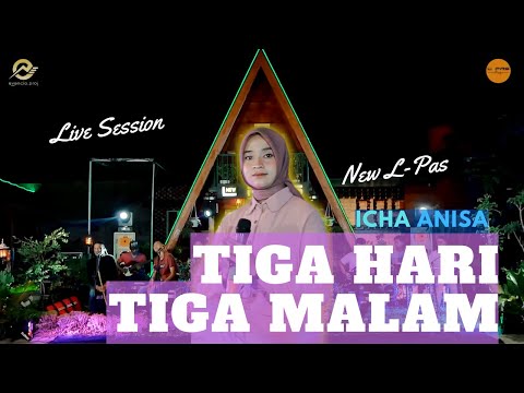 3 HARI 3 MALAM - NEW L PAS ft. ICHA ANISA (Live Session)