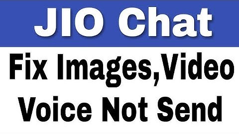 Jio Chat App || Sending Problem || Images,Video, Messages not Send Problem Solve
