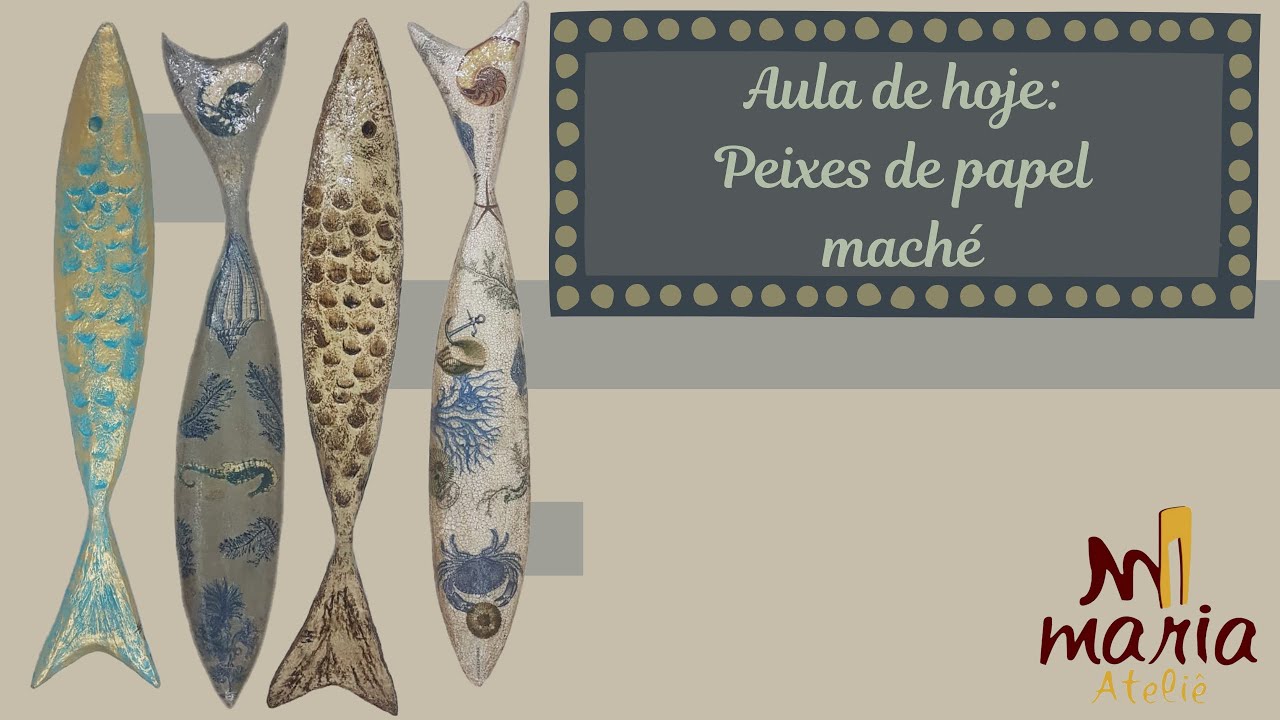 Do LIXO ao LUXO usando JORNAL - Peixe de Papel Maché - Maria Ateliê