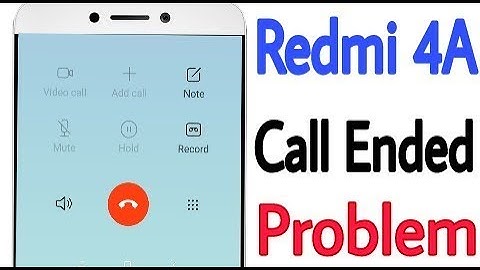 Redmi 4A || Call Ended Problem And Calling Problem Solution