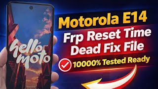 Motorola E14 Frp Reset Time Dead Fix File 10000% Tested Ready