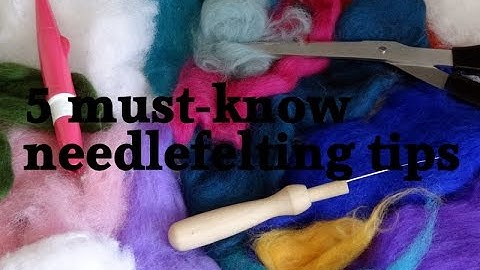 5 must-know needlefelting tips