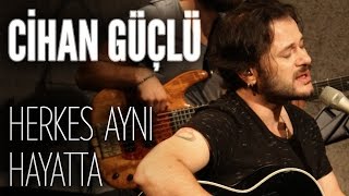 Video thumbnail of "Cihan Güçlü - Herkes Aynı Hayatta (JoyTurk Akustik)"