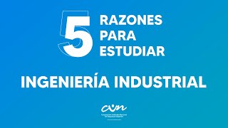 5 razones para estudiar Ingeniería industrial