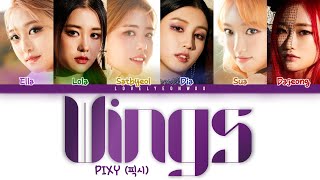 Video thumbnail of "PIXY (픽시) – Wings (날개) Lyrics (Color Coded Han/Rom/Eng)"