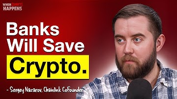Chainlink CoFounder: Why Crypto Needs Wall Street to Go Mainstream - Sergey Nazarov | E135