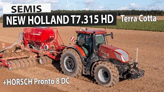 Semis d'automne / NEW HOLLAND T7.315 HD Terra Cotta + Horsch Pronto 8 DC