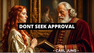 When You STOP Seeking Approval, Everything CHANGES – Carl Jung psychology