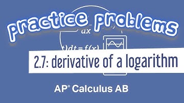 AP Calculus AB 2.7 The Derivative of a Logarithmic Function with Base b