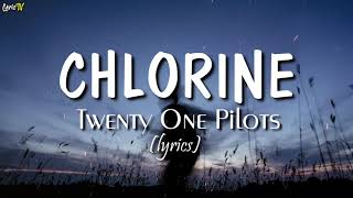 Chlorine (lyrics) - Twenty One Pilots