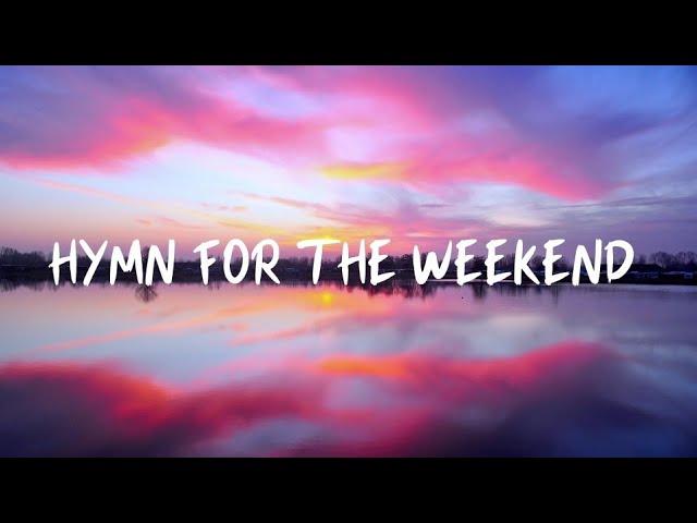 Coldplay - Hymn For The Weekend (Lyrics) (No Copyright) class=